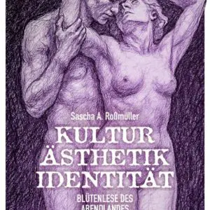 Kultur, Ästhetik, Identität. Blütenlese des Abendlandes