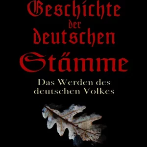DIE GESCHICHTE DER DEUTSCHEN STÄMME. DAS WERDEN DES DEUTSCHEN VOLKES