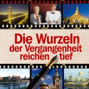 DIE WURZELN DER VERGANGENHEIT REICHEN TIEF