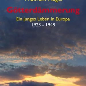 GÖTTERDÄMMERUNG. EIN JUNGES LEBEN IN EUROPA 1923 BIS 1948