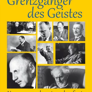 GRENZGÄNGER DES GEISTES. VERGESSENE, VERKANNTE UND VERFEMTE SCHRIFTSTELLER DES 20. JAHRHUNDERTS