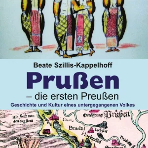 PRUSSEN – DIE ERSTEN PREUSSEN. GESCHICHTE UND KULTUR EINES UNTERGEGANGENEN VOLK