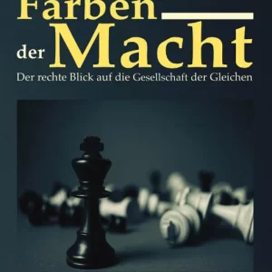 FARBEN DER MACHT. DER RECHTE BLICK AUF DIE GESELLSCHAFT DER GLEICHEN