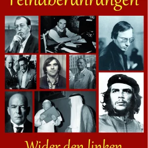FEINDBERÜHRUNGEN – WIDER DEN LINKEN TOTALITARISMUS!