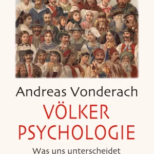 VÖLKERPSYCHOLOGIE. WAS UNS UNTERSCHEIDET. VON ANDREAS VONDERACH