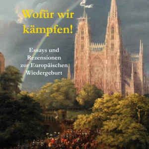 WERNER OLLES: WOFÜR WIR KÄMPFEN! ESSAYS UND REZENSIONEN ZUR EUROPÄISCHEN WIEDERGEBURT