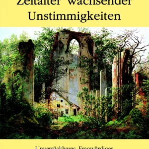 ZEITALTER WACHSENDER UNSTIMMIGKEITEN. UNVERRÜCKBARES, FRAGWÜRDIGES UND FAHRLÄSSIG VERLORENES