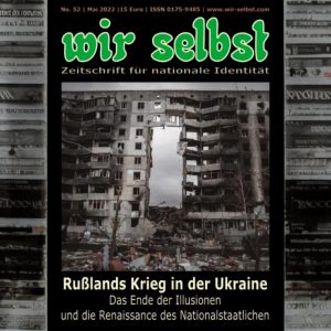 WIR SELBST. ZEITSCHRIFT FÜR NATIONALE IDENTITÄT, NR. 52/2022